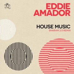 Eddie Amador - House Music (Sharam 2.5 Club Remix)
