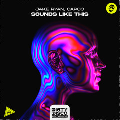 Jake Ryan & Capco - Sounds Like This (Extended Mix) [Dirty Disco Recordings]