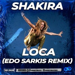 Shakira - Loca (Edo Sarkis Remix)