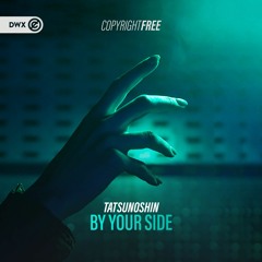 Tatsunoshin - By Your Side (DWX Copyright Free)