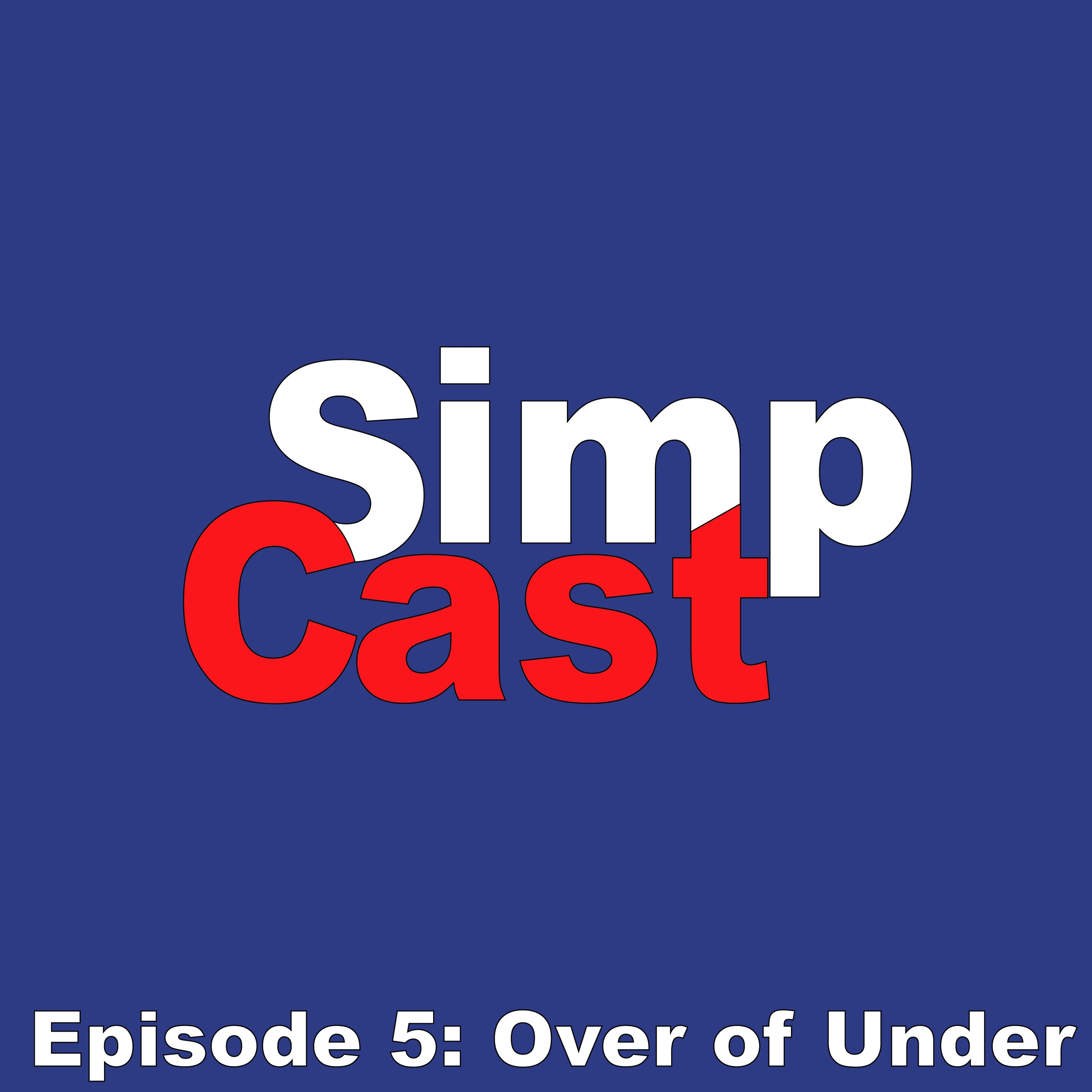 SimpCast Episode 5: Over or Under