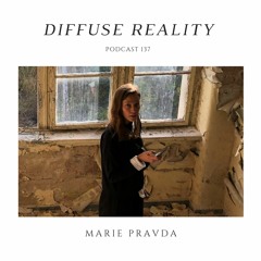 Diffuse Reality Podcas 137: Marie Pravda