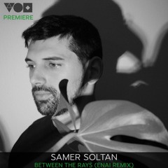 Premiere: Samer Soltan - Between The Rays (Enai Remix) [Métrica]