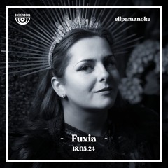 Fuxia x KOSMOS w/ Konfusia @ Elipamanoke | 18.05.24