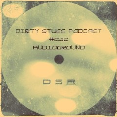 Audioground - Dirty Stuff Podcast #282 (09.11.2021)