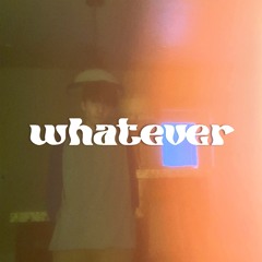 whatever