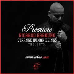 DT:Premiere | Ricardo Garduno - Strange Human Beings [Thoughts.]
