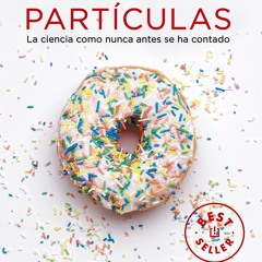 ✔Read⚡️ Desayuno con part?culas: La ciencia como nunca antes se ha contado (Spanish