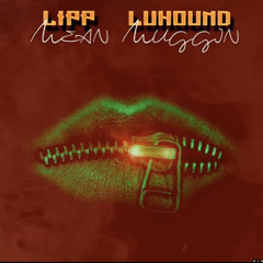 Lipp X Luhound - Mean Muggin