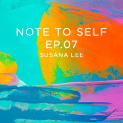 Susana Lee - Note to Self Ep.07