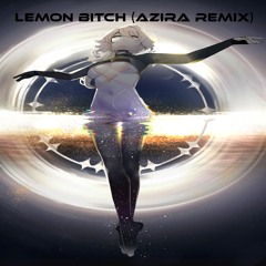 Kaneko Lumi - Lemon Bitch (Azira Remix)