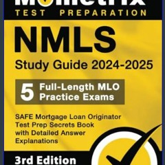 [PDF] eBOOK Read 📖 NMLS Study Guide 2024-2025: 5 Full-Length MLO Practice Exams, SAFE Mortgage Loa