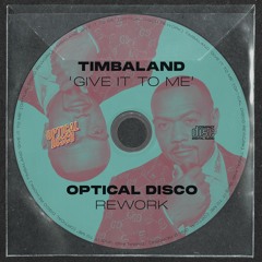 Timbaland - Give It To Me ft. Nelly Furtado, Justin Timberlake (Optical Disco Rework) [FREE DL]