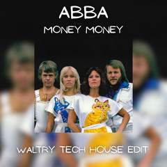 ABBA - Money Money (Waltry Tech House Edit)