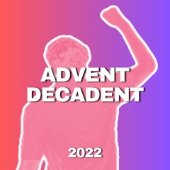 Advent Decadent 2022