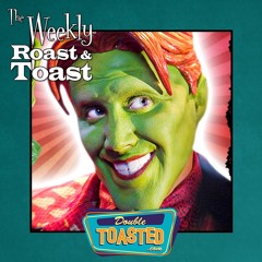 THE WEEKLY ROAST AND TOAST - 01 - 05 - 2021