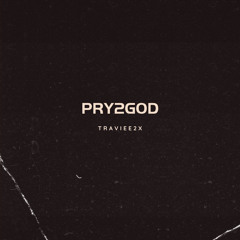 PRY2GOD