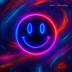 JohnT- Never ending