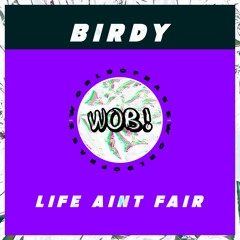Birdy - Life Aint Fair