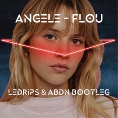 Angèle - Flou (LeDrips & Abdn Bootleg)