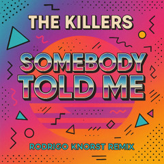 The Killers - Somebody Told Me (Rodrigo Knorst Remix)