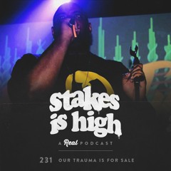 Our Trauma is For Sale (Ft. J. Moore) (Ep: 231)
