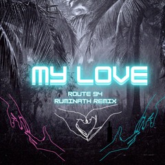 My Love Route 94 ft Jess Glynne (Ruminath Unofficial Remix)