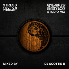 Stress Factor Podcast 310 - DJ Scottie B - January 2024 Drum & Bass Studio Mix