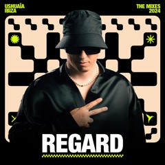 Regard - Ushuaïa Ibiza: The Mixes 2024