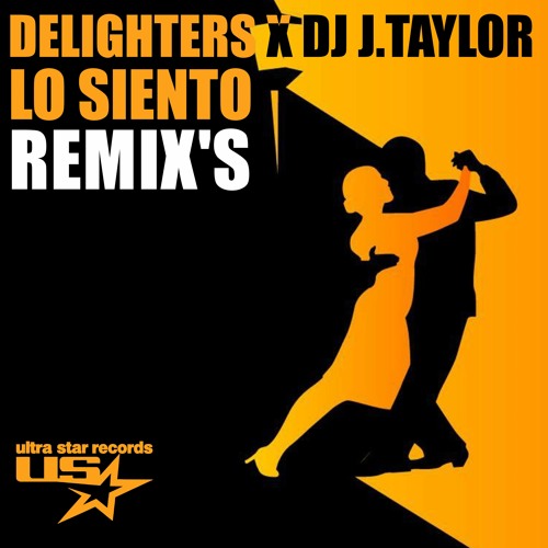 Delighters X DJ J. Taylor - Lo Siento (Sysso Remix)