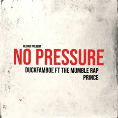 No Pressure By DuckFamboe ft the mumble rap prince remix