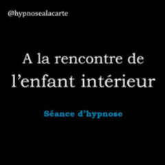 A la rencontre de l'enfant intérieur. Séance d'hypnose #4