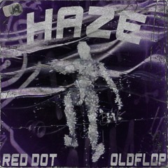 HAZE w/ OLDFLOP