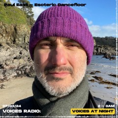Paul East - Esoteric Dancefloor - 07.03.24 Voices Radio
