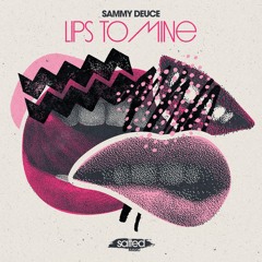 Sammy Deuce - "Lips To Mine"