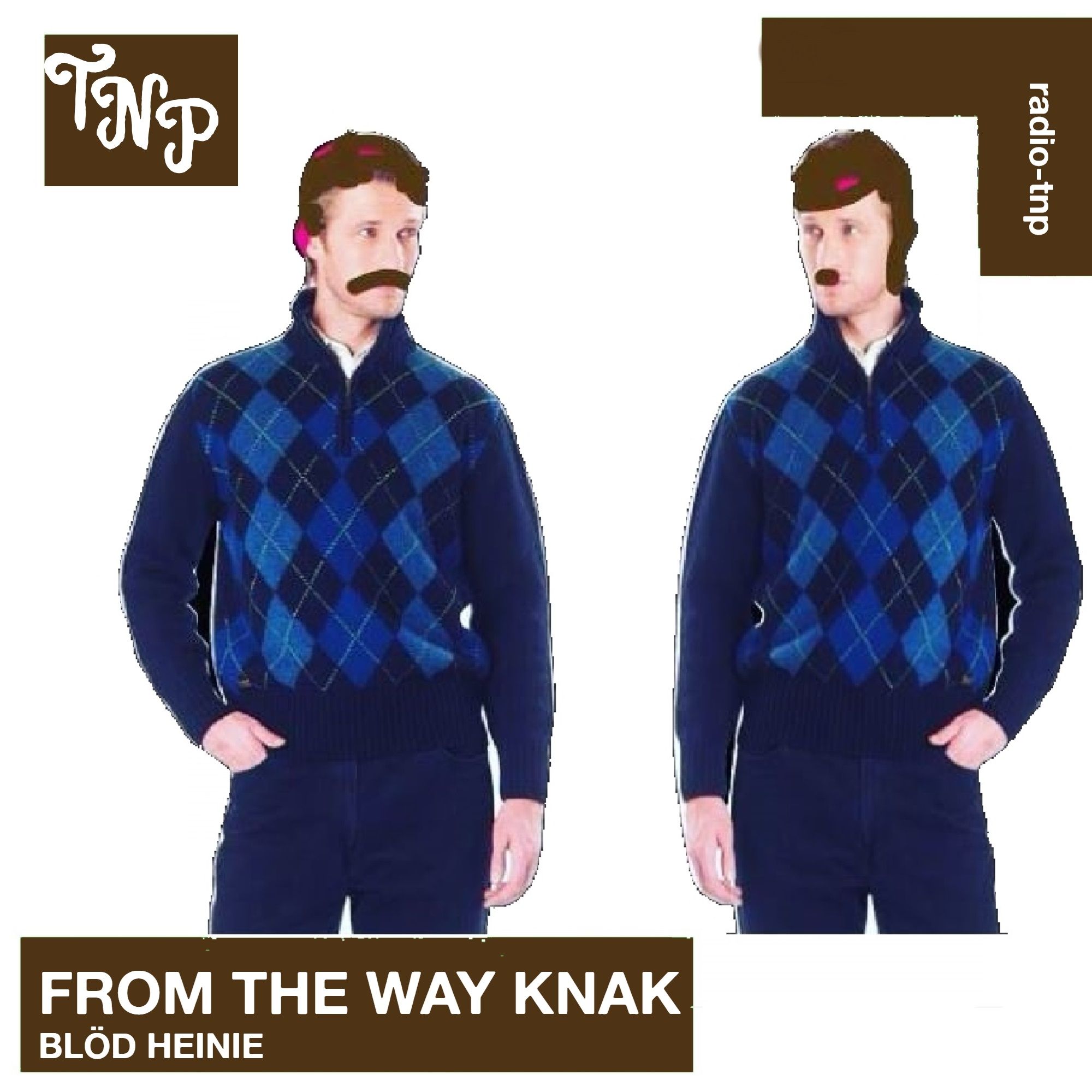 From the way knak w/ Blöd Heinie