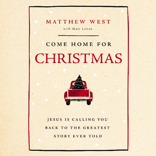COME HOME FOR CHRISTMAS by Matthew West | The Night Before Christmas