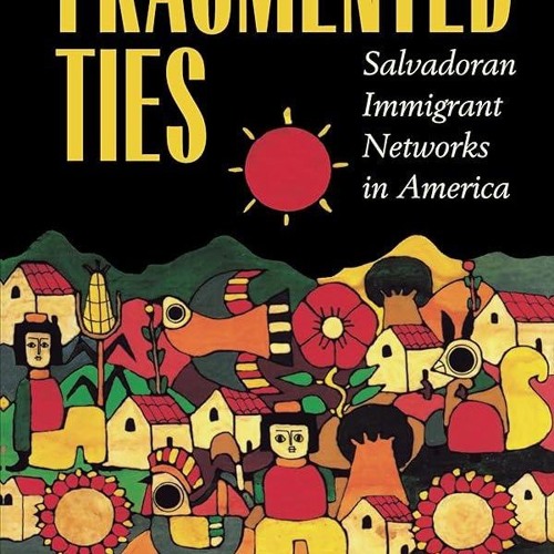 ⚡Read🔥PDF Fragmented Ties: Salvadoran Immigrant Networks in America