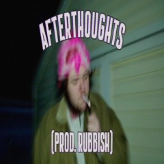 Afterthoughts (prod. rubbish)