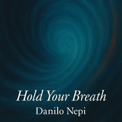 FREE DOWNLOAD - Hold Your Breath - Danilo Nepi