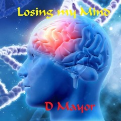 "Losing my Mind" peeps and kicks uptempo hardcore mixed by D Mayor