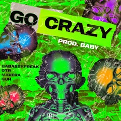 Go Crazy ft Qtr, Guh91 e Mavéra (@prodbaby_) #ripguh91💔