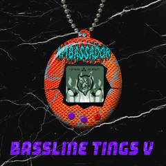 Bassline Tings V