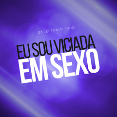 Eu Sou Viciada em Sexo