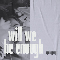 Will We Be Enough