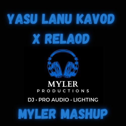 Yasu Lanu Kavod X Reload (Myler Mashup)