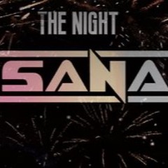 THE NIGHT -  SANA