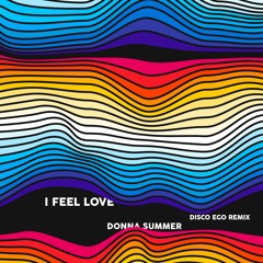 I Feel Love - Donna Summer (Disco Ego Remix)