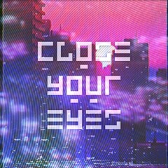 CLOSEYOUREYES (OUT ON SPOTIFY)