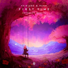 Fairlane & RUNN - First Time (Matte Remix)